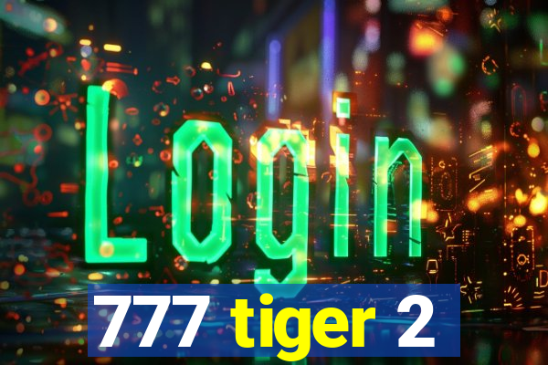 777 tiger 2